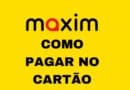 App Maxim aceita pagamentos com cartão, Maxim pagar com cartão